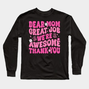 Dear Mom Great Job We're Awesome Thank Groovy Mother's day Long Sleeve T-Shirt